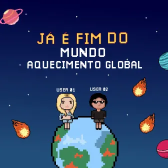 Já É Fim do Mundo Aquecimento Global by Mc Marie