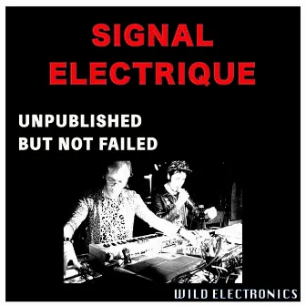 UNPUBLISHED BUT NOT FAILED by Signal Electrique