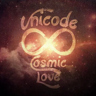 Cosmic Love by Unicode