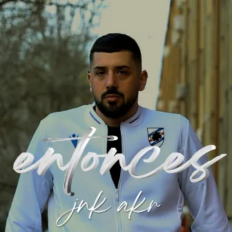 Entonces by Jnk Akr