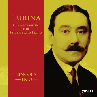 Turina: Chamber Music for Strings & Piano by Lincoln Trio