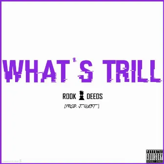 What's Trill by Rook Deeds