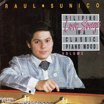 Filipino Love Songs In A Classic Piano Mood, Vol. 1 by Raul Sunico