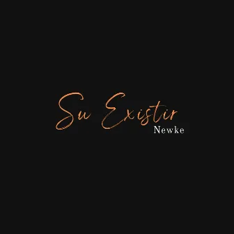 Su Existir by Newke