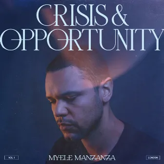 Crisis & Opportunity, Vol. 1 - London by Myele Manzanza