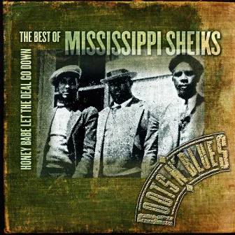 Honey Babe Let The Deal Go Down: The Best Of Mississippi Sheiks by Mississippi Sheiks