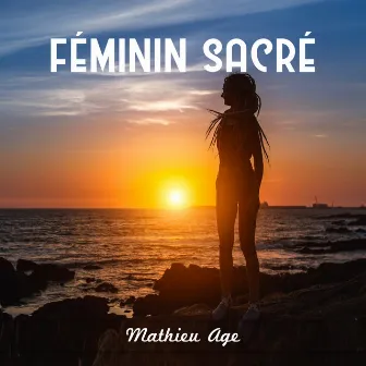 Féminin Sacré by Mathieu Age