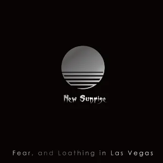 New Sunrise by Fear, and Loathing in Las Vegas