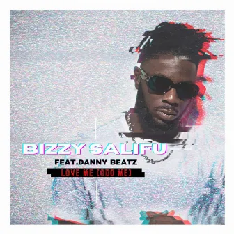 Love Me (Odo Me) [feat. Danny Beatz] by Bizzy Salifu