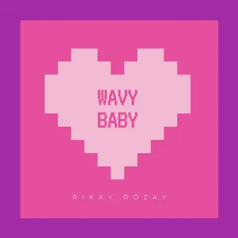 WAVY BABY by Rikky Rozay