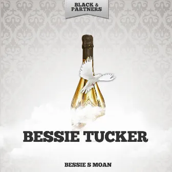 Bessie s Moan by Bessie Tucker