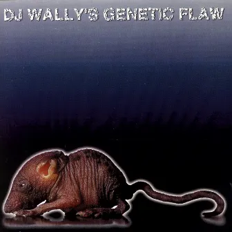 DJ Wally's Genetic Flaw by DJ Wally