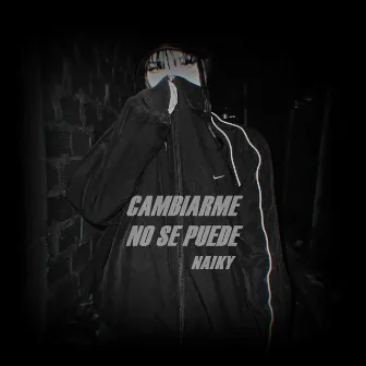 Cambiarme No Se Puede by Naiky Dj