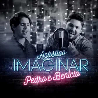 Acústico Imaginar: Pedro e Benicio (Retrô) by Pedro e Benicio