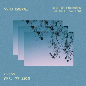 Agulhas Fincadas na Pele, 5 AM Love by Yxng Cabral