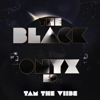 The Black Onyx EP by Tam the Viibe