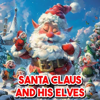 Santa Claus And His Elves by Joululauluja ja Joululaulut