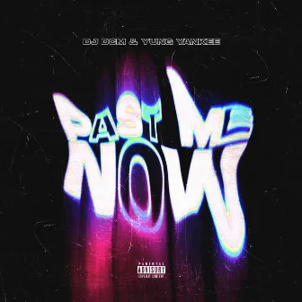 Past Me Now by DJ DCM