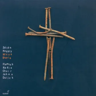 Kodaly, Z.: Missa Brevis / Geneva Psalm 121 / Geneva Psalm 114 / Jesus and the Traders / Transylvanian Lament by Johan Duijck