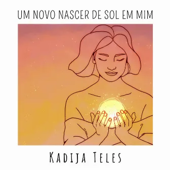 Um Novo Nascer de Sol em Mim by Kadija Teles