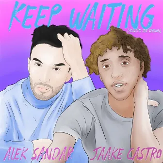 Keep Waiting (Acoustic Live Version) by Alek Sandar