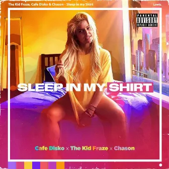 Sleep In My Shirt by Chason