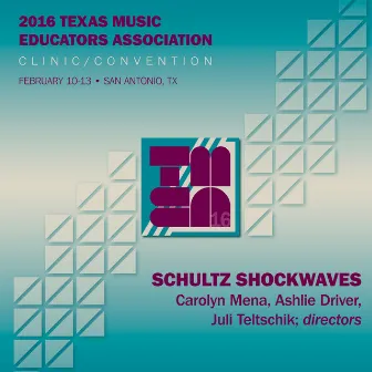 2016 Texas Music Educators Association (TMEA): Schultz Shockwaves [Live] by 