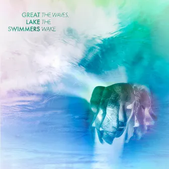 The Waves, The Wake by Great Lake Swimmers