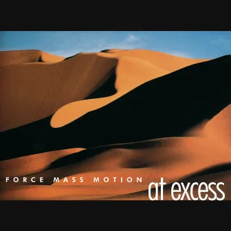 At Excess by Force Mass Motion