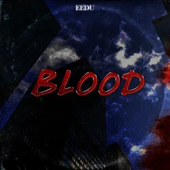 Blood by EEDU