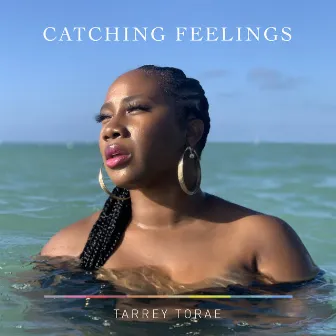 Catching Feelings by Tarrey Torae