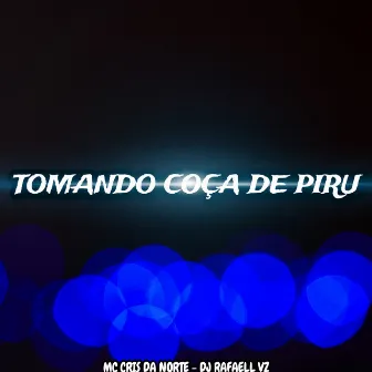 Tomando Coça de Piru by DJ RAFAELL VZ