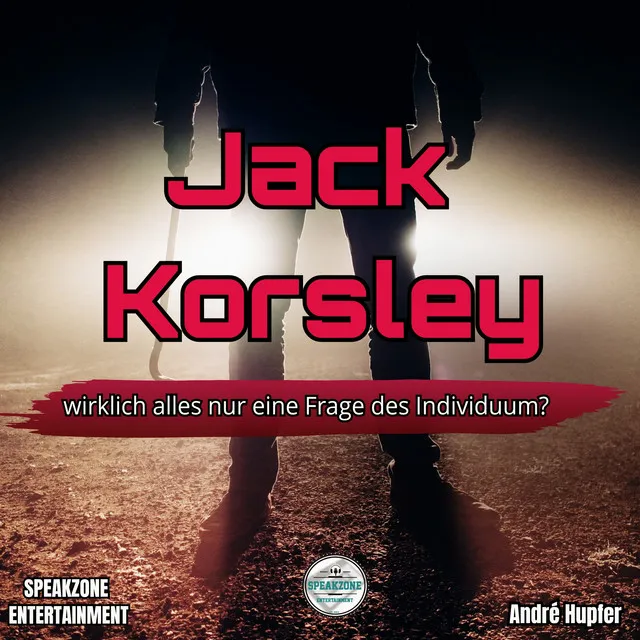 Jack Korsley (wirklich alles nur eine Frage des Individuum?)