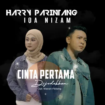 Harry Parintang & Iqa Nizam - Cinta Pertama Dijodohkan by Iqa Nizam