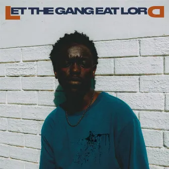 Let The Gang Eat Lord by Ma$hi