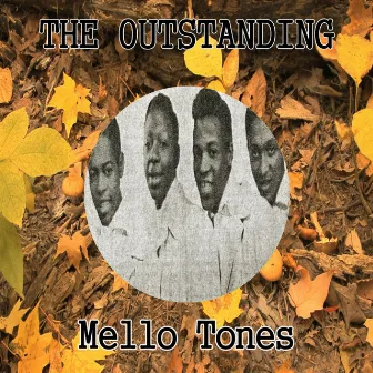 The Outstanding Mello Tones by The Mell-O-Tones