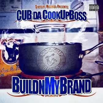 Buildn My Brand by Cub da CookUpBoss