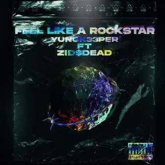 Feel Like A Rockstar by YUNGK33PER