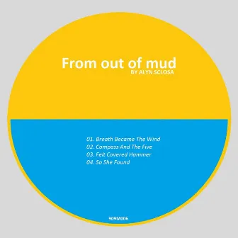 From out of Mud by Alyn Sclosa