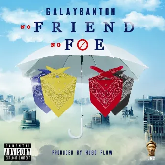 No Friend No Foe by Galaybanton