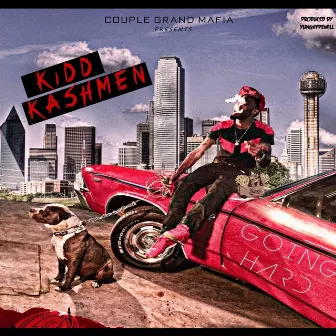 Goin Hard by Kidd Kashmen