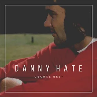 George best by Danny Hate