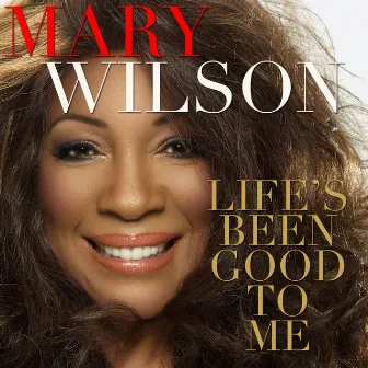 Life's Been Good To Me by Mary Wilson