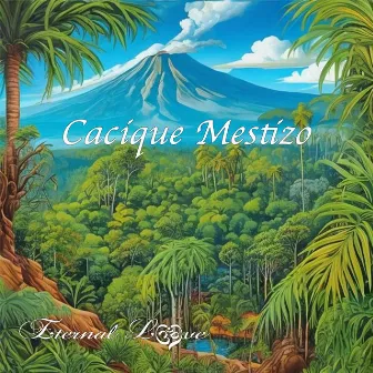 Cacique Mestizo by Eternal Love