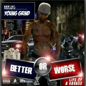 Better Or Worse (Life Of A Savage) by Young Grind