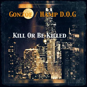 Kill or Be Killed by Gonzoe