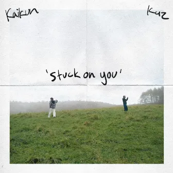 stuck on you by Kaz