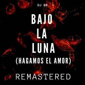 Bajo la Luna (Hagamos el Amor) [Remastered] by DJ Bull Blood