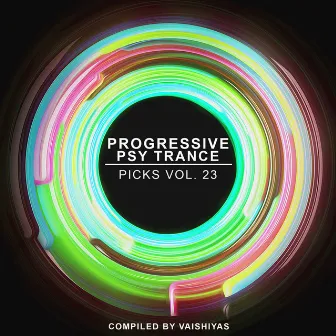 Progressive Psy Trance Picks, Vol.23 by Vaishiyas