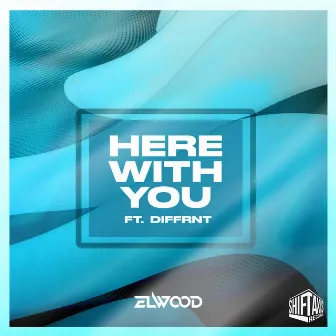 Here With You by ELWOOD